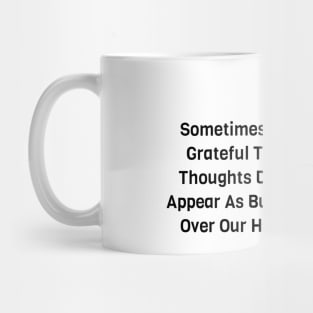 Thoughts Don't Appear As Bubbles Mug